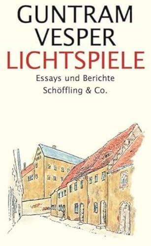 Lichtspiele: Essays und Berichte