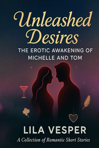 Unleashed Desires: The Erotic Awakening of Michelle and Tom von Independently published