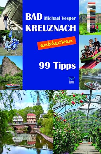 Bad Kreuznach entdecken: Orte, Menschen, Stadt(er)leben. 99 Tipps von Leinpfad Verlag