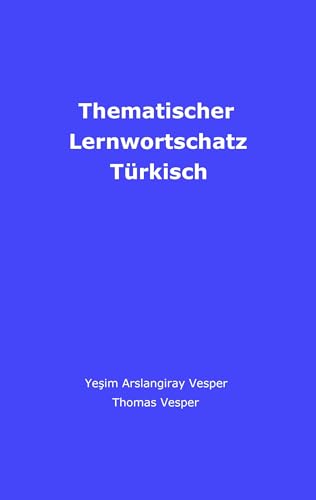 Thematischer Lernwortschatz Türkisch Thematischer Lernwortschatz Türkisch von Books on Demand GmbH