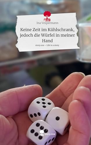 Keine Zeit im Kühlschrank, jedoch die Würfel in meiner Hand. Life is a Story - story.one von story.one publishing