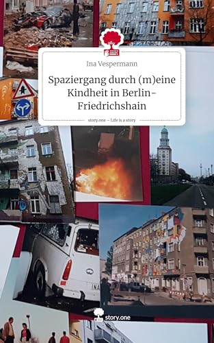 Spaziergang durch (m)eine Kindheit in Berlin-Friedrichshain. Life is a Story - story.one