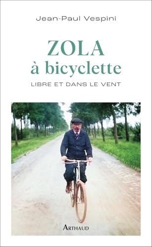 Zola à bicyclette: Libre et dans le vent von ARTHAUD