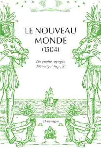 Le nouveau monde - Les quatre voyages d'Amerigo Vespucci (14: Les quatre voyages d'Amerigo Vespucci (1497-1504) von CHANDEIGNE