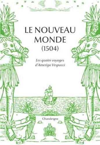 Le nouveau monde - Les quatre voyages d'Amerigo Vespucci (14: Les quatre voyages d'Amerigo Vespucci (1497-1504) von CHANDEIGNE