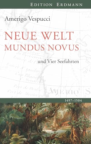 Neue Welt Mundus Novus: und Vier Seefahrten: und Die vier Seefahrten (Edition Erdmann)