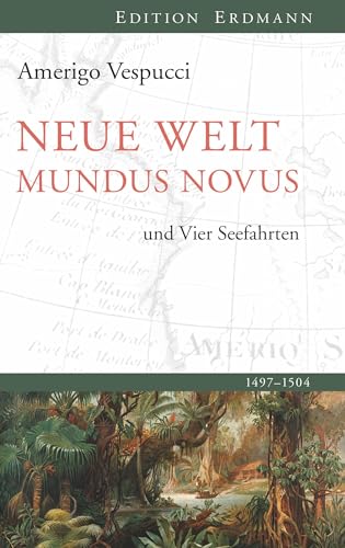 Neue Welt Mundus Novus: und Vier Seefahrten: und Die vier Seefahrten (Edition Erdmann) von Edition Erdmann