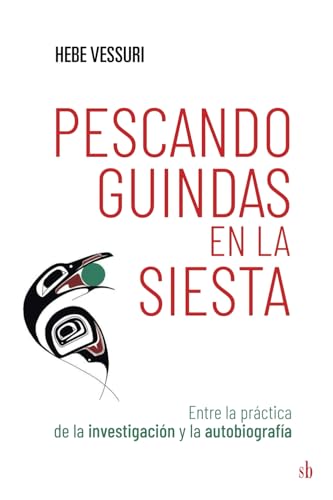Pescando guindas en la siesta: Entre la investigación académica y la autobiografía Pescando guindas en la siesta: Entre la investigación académica y la autobiografía von Sb editorial