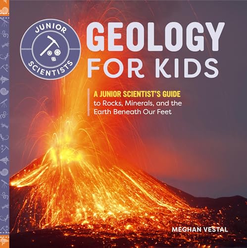 Geology for Kids: A Junior Scientist's Guide to Rocks, Minerals, and the Earth Beneath Our Feet von Callisto Kids