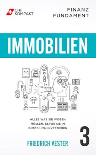 Finanz Fundament: Immobilien: Alles was Sie wissen müssen, bevor Sie in Immobilien investieren von Cherry Media GmbH