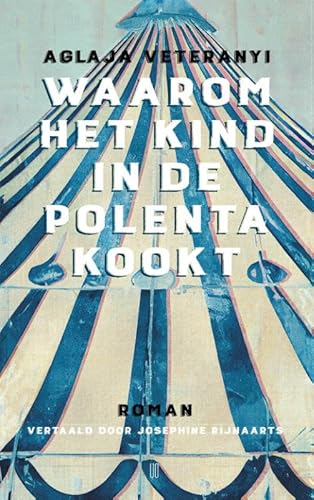 Waarom het kind in de polenta kookt Waarom het kind in de polenta kookt von Uitgeverij Oevers