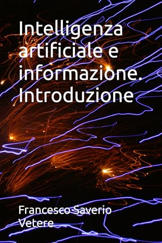 Intelligenza artificiale e informazione. Introduzione (Convegni e interventi istituzionali, Band 1) von Independently published