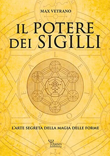 Il potere dei sigilli. L’arte segreta della magia delle forme. Ediz. integrale (Magia pratica)