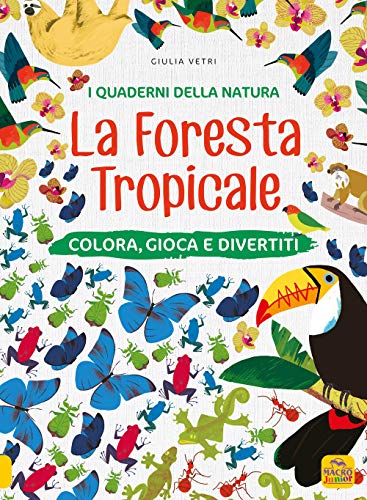 La foresta tropicale. Colora, gioca e divertiti. Con adesivi. Ediz. a colori (I quaderni della natura) von I QUADERNI DELLA NATURA