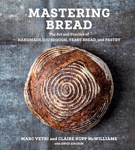 Mastering Bread: The Art and Practice of Handmade Sourdough, Yeast Bread, and Pastry [A Baking Book] von Ten Speed Press