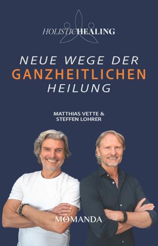 Holistic Healing: Neue Wege der ganzheitlichen Heilung von Momanda