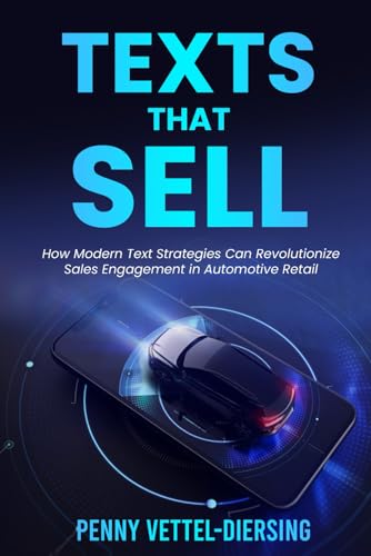 Texts That Sell: How Modern Text Strategies Can Revolutionize Sales Engagement in Automotive Retail (Text Sell Triumph, Band 1) von BSK Publishing