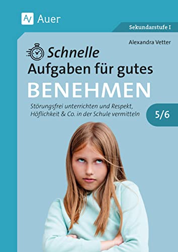 Schnelle Aufgaben für gutes Benehmen 5-6: Störungsfrei unterrichten und Respekt, Höflichkeit & Co. in der Schule vermitteln (5. und 6. Klasse) von Auer Verlag i.d.AAP LW