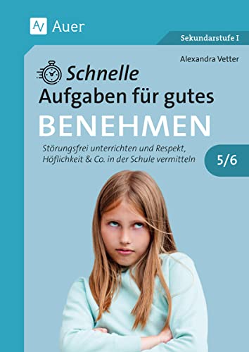 Schnelle Aufgaben für gutes Benehmen 5-6: Störungsfrei unterrichten und Respekt, Höflichkeit & Co. in der Schule vermitteln (5. und 6. Klasse) von Auer Verlag in der AAP Lehrerwelt GmbH