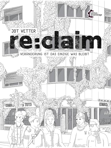 re:claim: Veränderung ist das Einzige was bleibt von edition assemblage