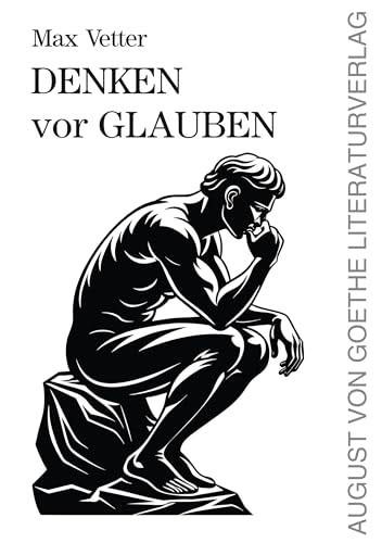 Denken vor Glauben: Gedanken im Alter von Frankfurter Literaturverlag