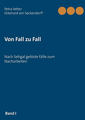 Von Fall zu Fall: Nach Sehgal gelöste Fälle zum Nacharbeiten