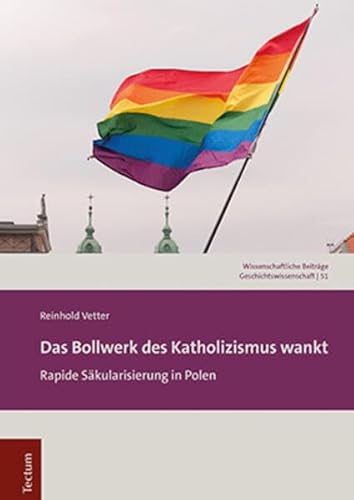 Das Bollwerk des Katholizismus wankt: Rapide Säkularisierung in Polen (Wissenschaftliche Beiträge aus dem Tectum Verlag: Geschichtswissenschaft) von Tectum Wissenschaftsverlag