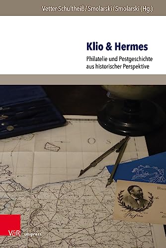 Klio & Hermes: Philatelie und Postgeschichte aus historischer Perspektive (Post – Wert – Zeichen)
