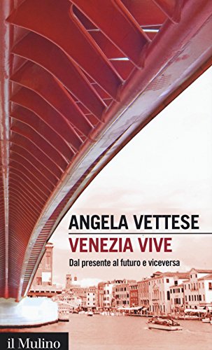 Venezia vive. Dal presente al futuro e viceversa (Intersezioni, Band 473) von Il Mulino