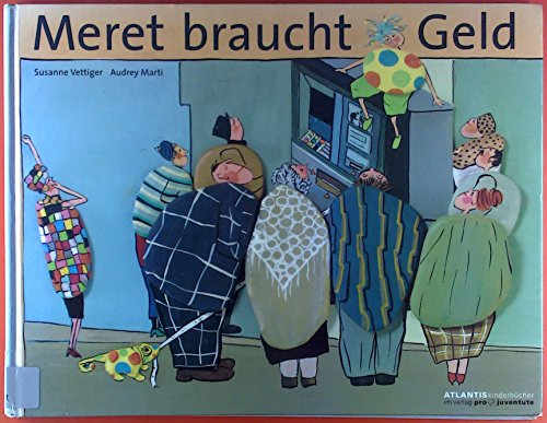 Meret braucht Geld (Atlantis Kinderbücher bei Pro Juventute) von Atlantis Kinderbuch