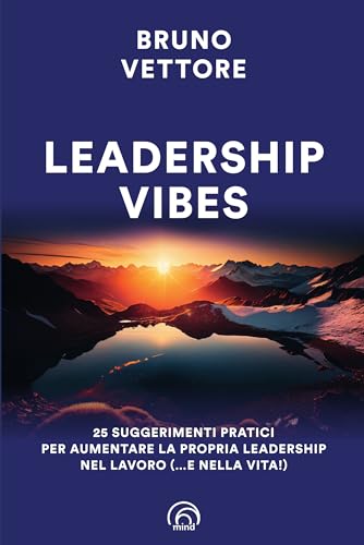 Leadership vibes. 25 suggerimenti pratici per aumentare la propria leadership nel lavoro (… e nella vita!) (Manuali Mind) von Mind Edizioni