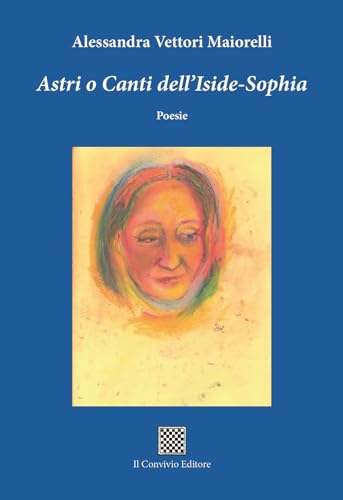 Astri o canti dell'Iside-Sophia Astri o canti dell'Iside-Sophia von Il Convivio