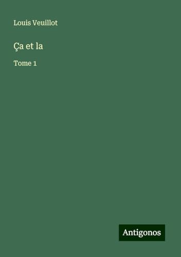 Ça et la: Tome 1 Ça et la: Tome 1 von Antigonos Verlag