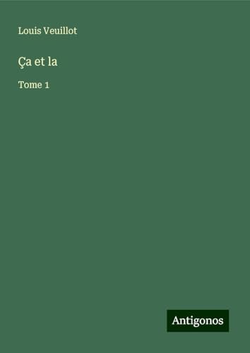 Ça et la: Tome 1 Ça et la: Tome 1 von Antigonos Verlag