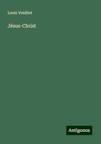 Jésus-Christ Jésus-Christ von Antigonos Verlag