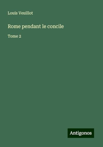 Rome pendant le concile: Tome 2 Rome pendant le concile: Tome 2 von Antigonos Verlag