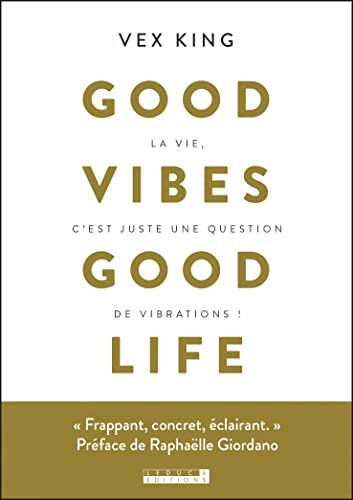 Good vibes good life: La vie, c'est juste une question de vibrations !