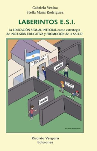 Laberintos ESI. La Educación Sexual Integral como estrategia de Inclusión Educativa y Promoción de la Salud Laberintos ESI. La Educación Sexual Integral como estrategia de Inclusión Educativa y Promoción de la Salud von Ariel Publisher