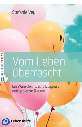 Vom Leben überrascht: Ein Wunschkind, eine Diagnose und geplatzte Träume