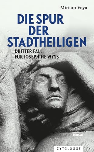 Die Spur der Stadtheiligen: Dritter Fall für Josephine Wyss Die Spur der Stadtheiligen: Dritter Fall für Josephine Wyss von Zytglogge