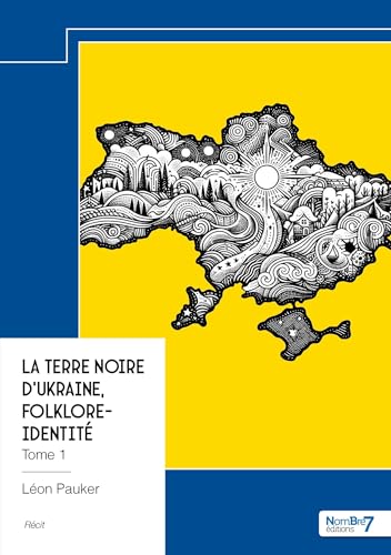 La terre noire d'Ukraine, Folklore-Identité - Tome 1 von Nombre7