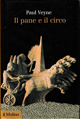 Il pane e il circo (Collezione di testi e di studi) von Il Mulino