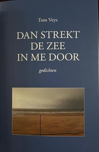 Dan strekt de zee in me door von C. De Vries-Brouwers