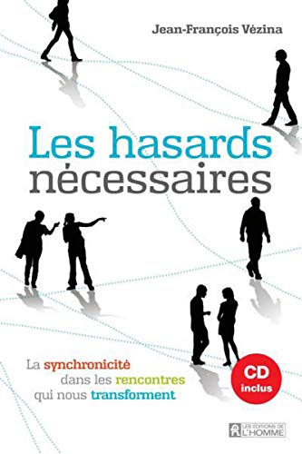 Les hasards nécessaires + CD de la conférence inclus: La synchronicité dans les rencontres qui nous transforment Les hasards nécessaires + CD de la conférence inclus: La synchronicité dans les rencontres qui nous transforment
