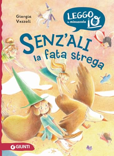 Senz'ali. La fata strega. Ediz. illustrata (Leggo io in minuscolo) von Giunti Editore