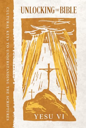 Unlocking the Bible: Cultural Keys to Understanding the Scriptures von Independently published