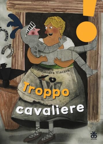 Troppo cavaliere. Ediz. ad alta leggibilità (Leggimi!)
