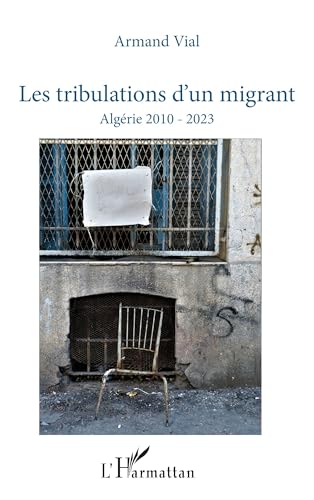 Les tribulations d’un migrant: Algérie 2010 - 2023 von Editions L'Harmattan