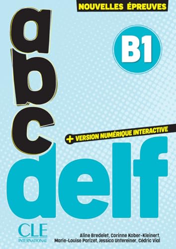 ABC DELF. B1. Nouvelles épreuves. Avec version numérique interactive. Per le Scuole superiori von CLE International