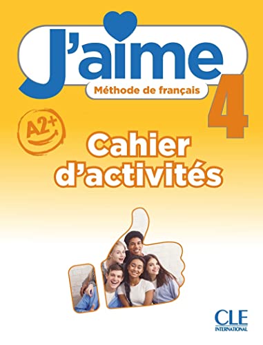 J'aime 4 ćwiczenia do francuskiego dla młodzieży A2+: Cahier d'activités von Cle International